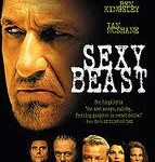 Sexy Beast starring Ben Kingsley